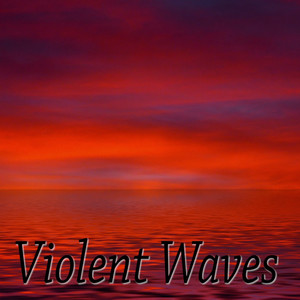 Violent Waves (Explicit)