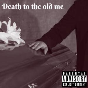 Death To The Old Me (feat. GorillaBeats1989) [Explicit]