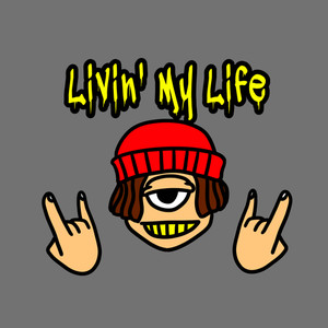 Livin' My Life (Explicit)