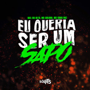 Eu Queria Ser Um Sapo (Explicit)