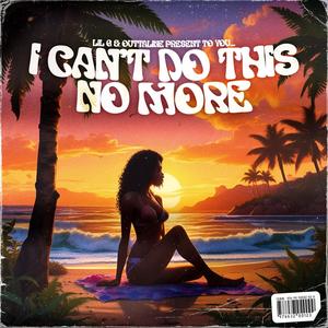 I CAN'T DO THIS NO MORE (Explicit)