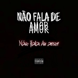 Não Fala de Amor (Explicit)