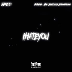 IHateYou (Explicit)