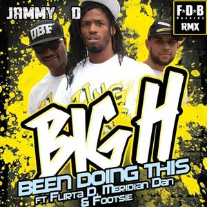 Been Doin Dis (feat. Big H, Flirta D, Meridian Dan & Footsie) [Jammy D Rmx] [Explicit]