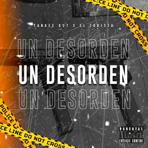 Un Desorden (feat. Yankee 017) (Explicit)