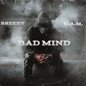 Bad Mind (feat. C.A.M)