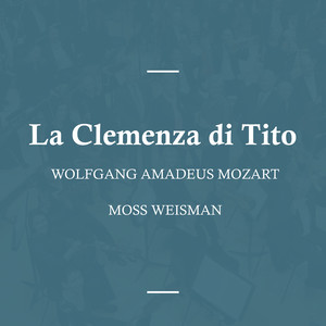 La Clemenza di Tito, K621 - Act I - No. 8 - Aria - 'Ah, Se Fosse Intorno al Trono'