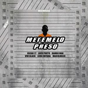 Metemelo Preso (feat. Loco Prieto Oficial, Oscar27 RD, Vivi Black, Leon Chitara, Maicol Milex & Rambo Man) (Explicit)