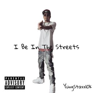 I Be In The Streets (Explicit)