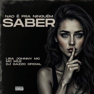 NÃO É PRA NINGUÉM SABER (Explicit)