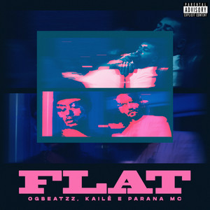 Flat(feat. Kailê e Paraná MC) (Explicit)