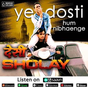 Ye Dosti hum Nibhaenge (Desi Sholay) (feat. SUNIL KHAROL & SHALIN SATPUTE)