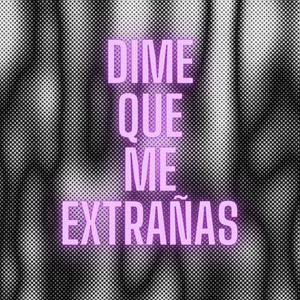 Dime Que Me Extrañas (Rkt Agresivo)