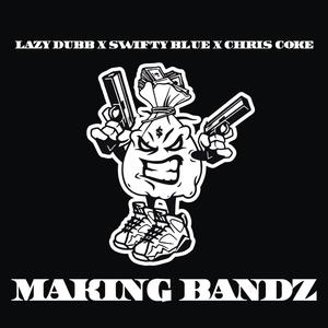 Making Bandz (feat. Swifty Blue & Chris Coke) (Explicit)