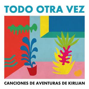 Todo otra vez - Canciones de aventuras de Kirlian