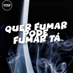 Quer Fumar Pode Fumar Tá (Explicit)