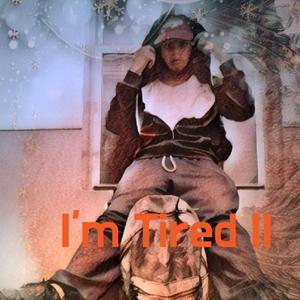 I'm Tired II (feat. Mitchu) (Explicit)