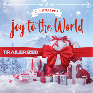 Joy to the World - Christmas Pop (Trailerized)