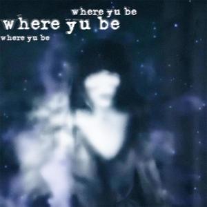 where yu be (feat. reaptokyo) (Explicit)