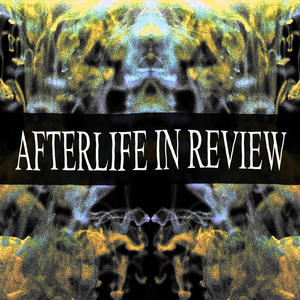 Afterlife In Review