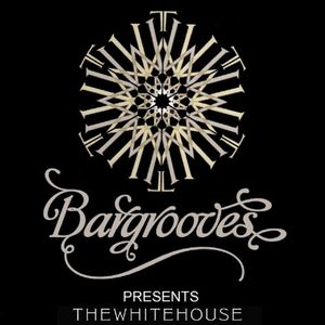 Bargrooves Presents: The White House