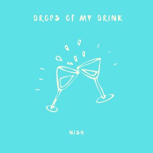 Drops of my drink (D.O.M.D) [Explicit]