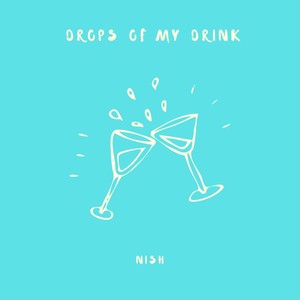 Drops of my drink (D.O.M.D) (Explicit)