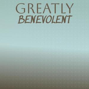 Greatly Benevolent