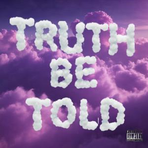 truth be told! (dont come back!) [Explicit]