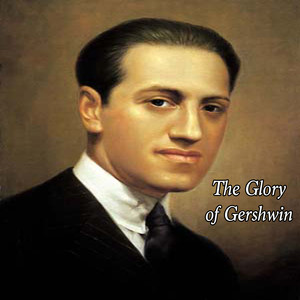 The Glory of Gershwin