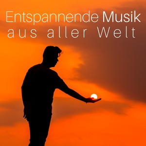 Entspannende Musik aus aller Welt: offene Chakras, sanfte Yoga-Übungen, Wohlfühlen