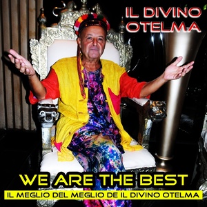 We Are the Best (Il meglio del meglio de Il Divino Otelma)