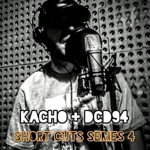 Kacho - Short Cuts Series 4 (feat. DCD94) (Explicit)