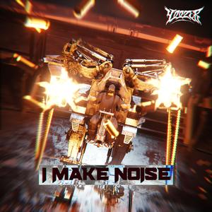 I MAKE NOISE