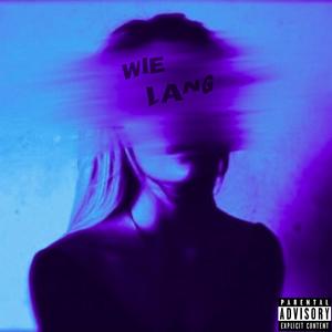 WIE LANG (Explicit)