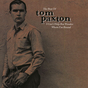 The Best Of Tom Paxton: I Can't Help Wonder Wher I'm Bound: The Elektra Years