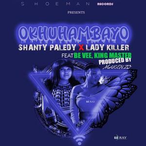 Khona ok hambayo (feat. Shanty paledy, Lady killer, Bee vee & King master)