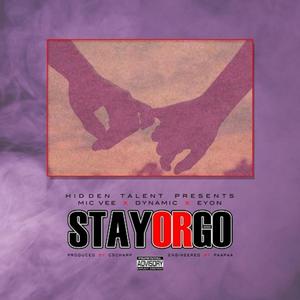 Stay or Go (feat. Eyon & Mic Vee)