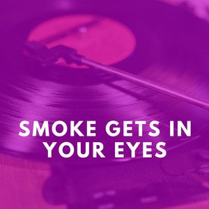 Smoke Gets in Your Eyes (Explicit)