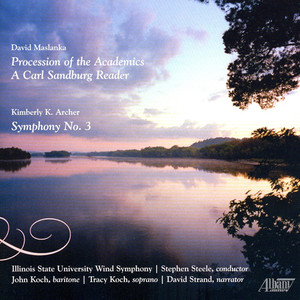 Maslanka, D.: Procession of Academics / A Carl Sandburg Reader / Archer, K.: Symphony No. 3 (Steele)