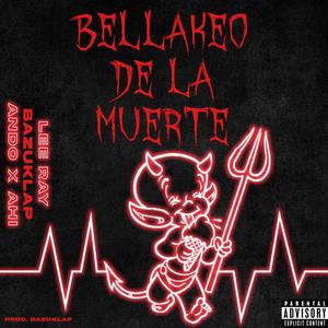 BELLAKEO DE LA MUERTE (feat. bazuklap & Ando x ahi) (Explicit)