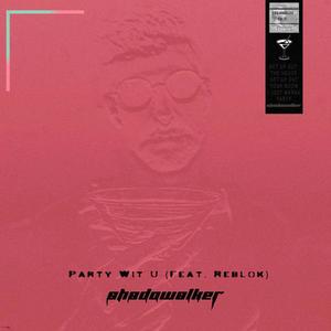Party Wit U(feat. Reblok)