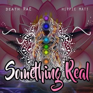 Something Real(with Hippie Matt) (Explicit)