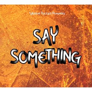 Say Something(feat. 1l1l, D.O.M of DnD, Russ Hillier, October, Chainers, YS Please, Bex & Bright, Noodle & GD Ambidextrous) (Explicit)