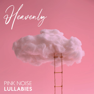 Heavenly Pink Noise Lullabies (Baby Therapy & Sleep, Tinnitus Sound Therapy, Meditation, Relaxation, Nap Time)