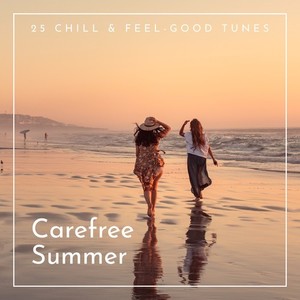Carefree Summer (25 Chill & Feel-Good Tunes)