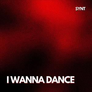 I WANNA DANCE