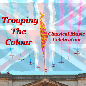 trooping the colour classical music celebration