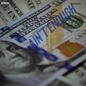 Ain't Enough (Explicit)