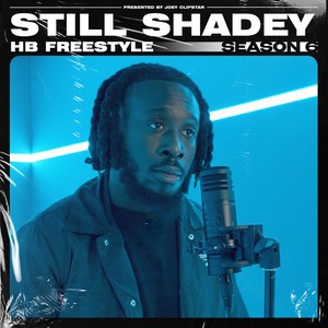 Still Shadey - HB Freestyle (Season 6) [Explicit]